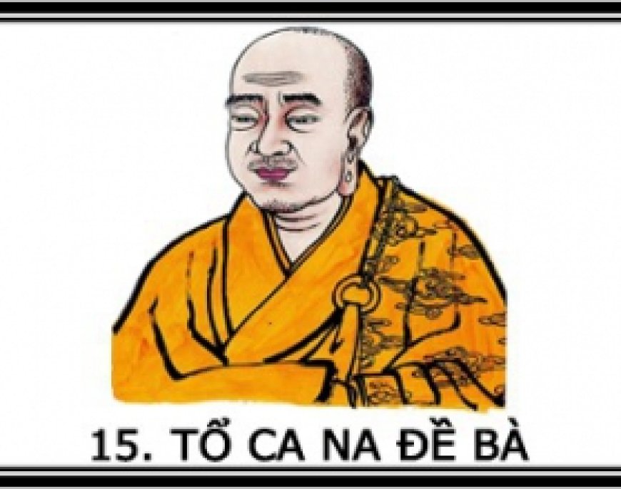 Sư tổ thiền tông đời thứ 15 Tổ Ca Na Đề Bà