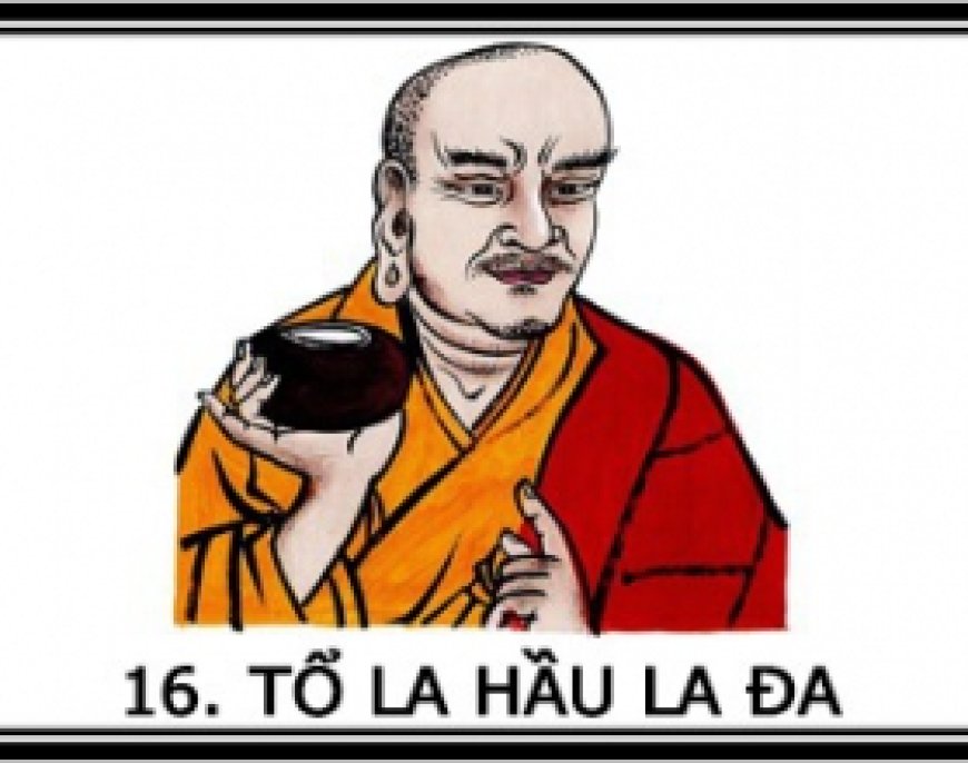 Sư tổ thiền tông đời thứ 16 Tổ La Hầu Đa La