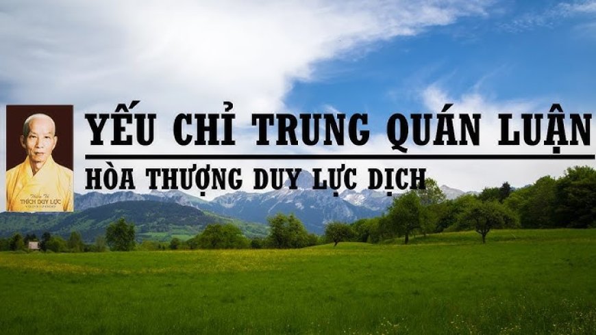Yếu Chỉ Trung Quán Luận Thích Duy Lực