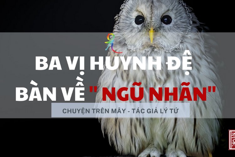Ba Vị Huynh Đệ Bàn Về Ngũ Nhãn