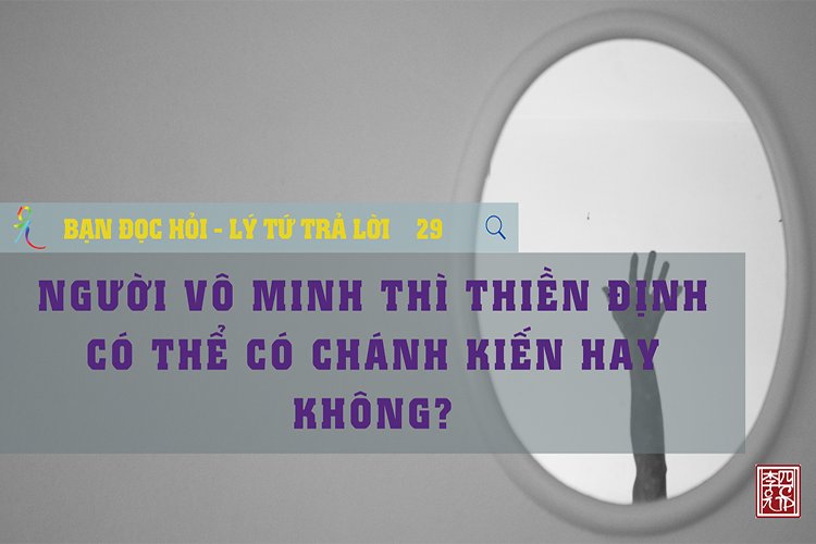 Người Vô Minh Thì Thiền Định Có Thể Có Chánh Kiến Hay Không