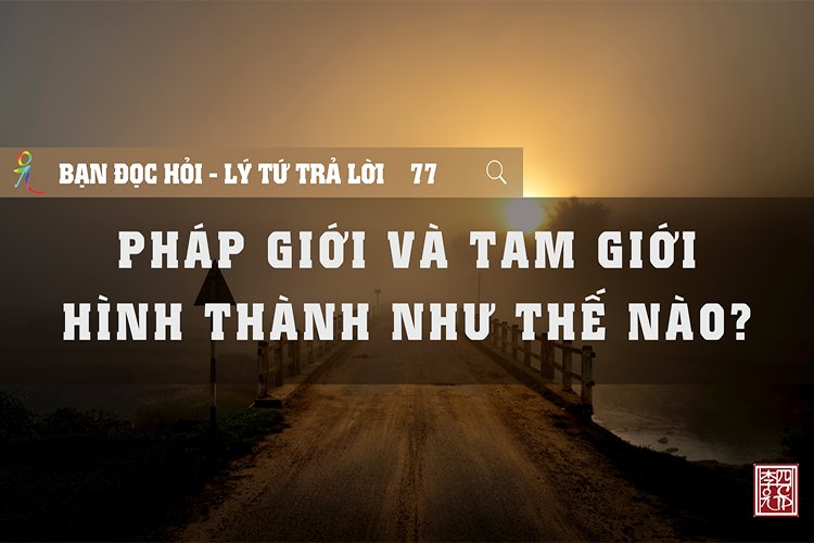 Pháp Giới Và Tam Giới Hình Thành Như Thế Nào?