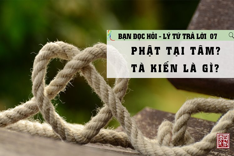 Phật Tại Tâm Là Gì Tà Kiến Là Gì
