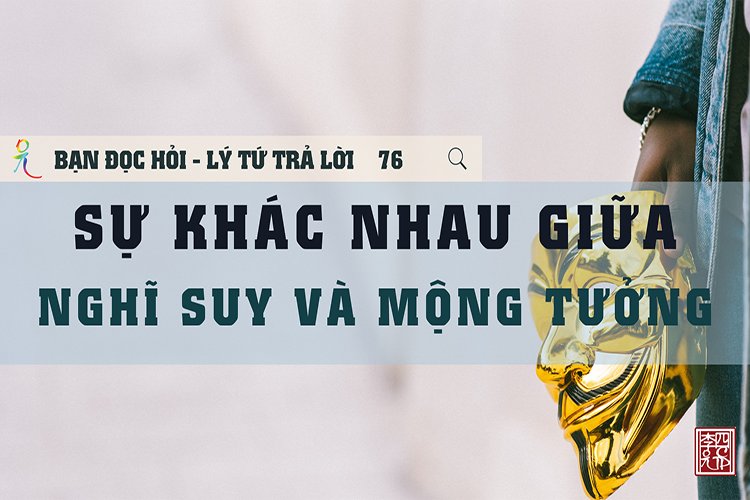 Sự Khác Nhau Giữa Nghĩ Suy Và Vọng Tưởng
