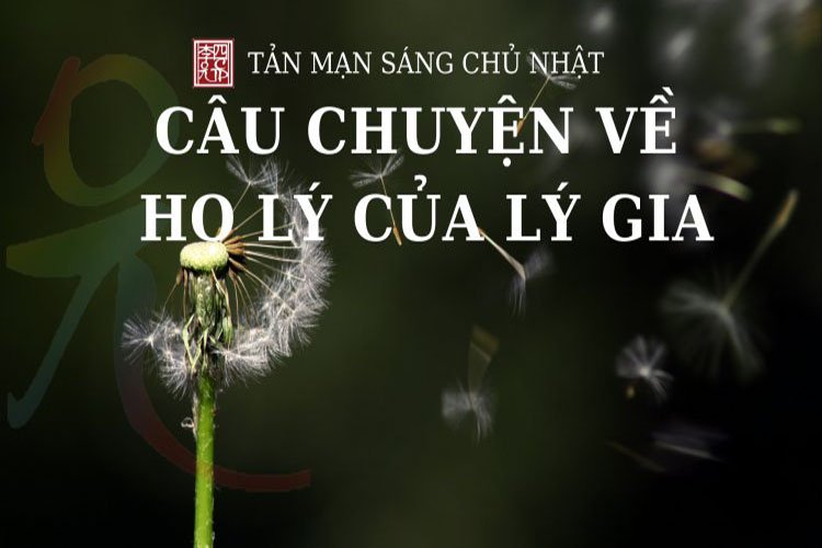 Tản Mạn Sáng Chủ Nhật Câu Chuyện Về Họ Lý Của Lý Gia