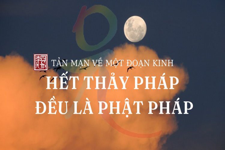 Tản Mạn Về Một Đoạn Kinh  Chủ Đề Hết Thảy Pháp Đều Là Phật Pháp